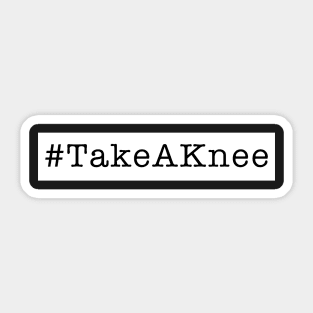 Take a knee- Hashtag Knee Sticker